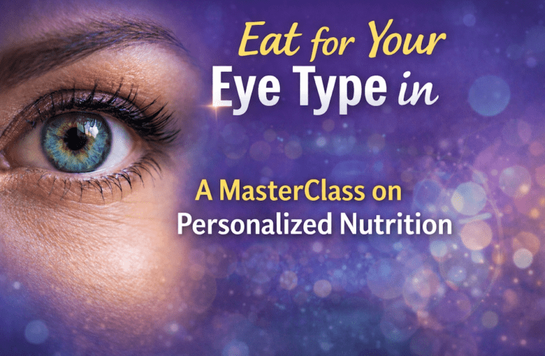 Eat for Your Eye Type : A MasterClass on Personalized Nutrition